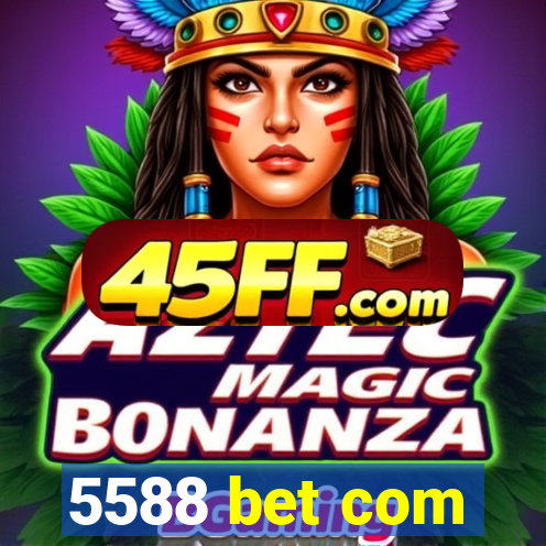5588 bet com